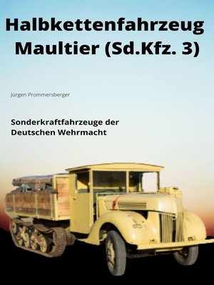 HALBKETTENFAHRZEUG MAULTIER  Sonderkraftfahrzeug 3 (Sd.Kfz. 3) - ebook